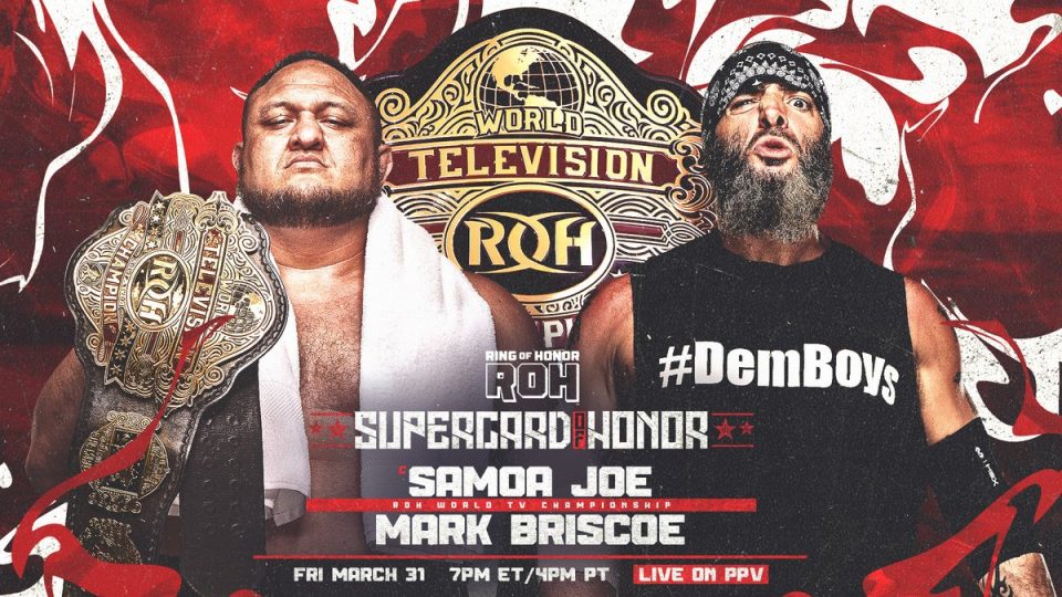 ROH Supercard of Honor Samoa Joe (c) vs. Mark Briscoe - ROH World Television Championship