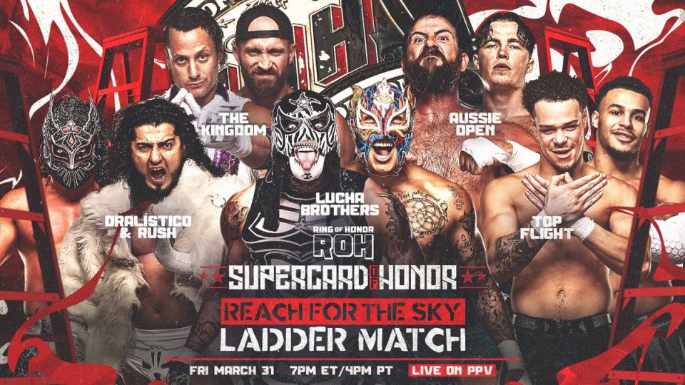 ROH Supercard of Honor - The Lucha Brothers vs. Top Flight vs. The Kingdom vs. Aussie Open vs. La Facción Ingobernable -  "Reach for the Sky" Ladder match ROH World Tag Team Championship